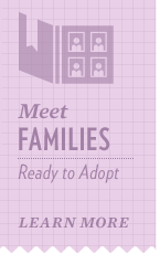 Register with AdoptUSKids to search our database of families who are home studied and approved to adopt