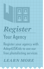 Register with AdoptUSKids to search our database of families who are home studied and approved to adopt