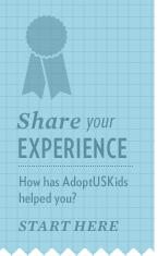 Did AdoptUSKids play a role in your adoption or foster care story? If so, tell us more!